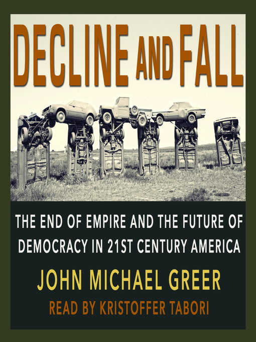 Title details for Decline and Fall by John Michael Greer - Available